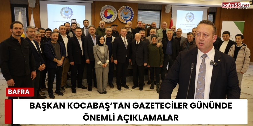 Başkan Kocabaş’tan Gazeteciler Gününde Önemli Açıklamalar