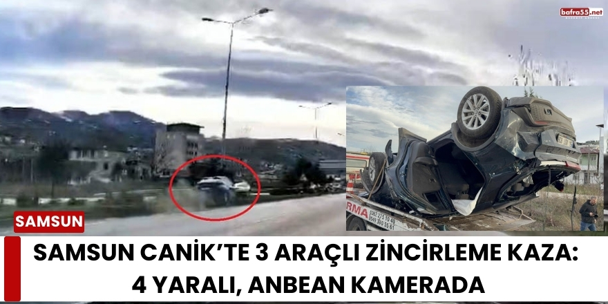 Samsun Canik’te 3 Araçlı Zincirleme Kaza: 4 Yaralı, Anbean Kamerada