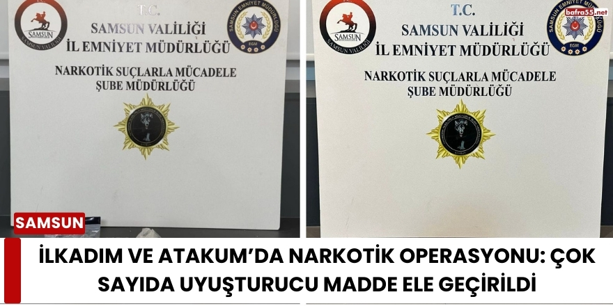 İlkadım ve Atakum’da Narkotik Operasyonu: Çok Sayıda Uyuşturucu Madde Ele Geçirildi