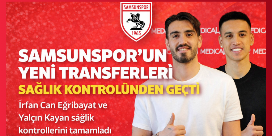 Samsunspor’un Yeni Transferleri Sağlık Kontrolünden Geçti