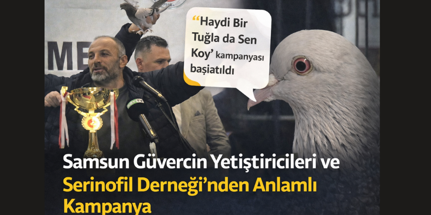 Samsun Güvercin Yetiştiricileri ve Serinofil Derneği’nden Anlamlı Kampanya