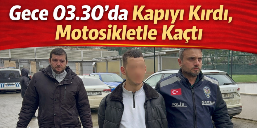 Gece 03.30’da Kapıyı Kırdı, Motosikletle Kaçtı