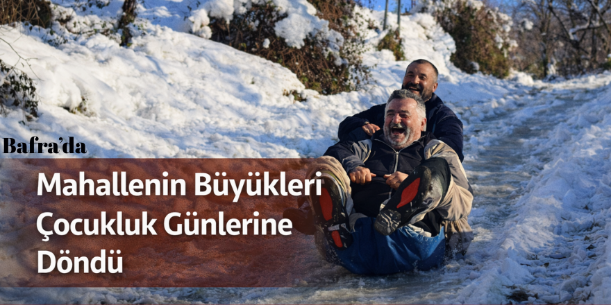 Bafra'da Mahallenin Büyükleri Çocukluk Günlerine Döndü