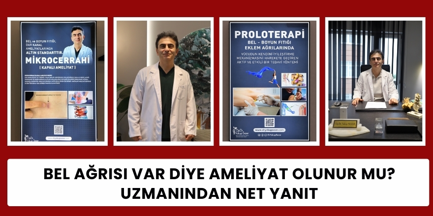 Bel Ağrısı Var Diye Ameliyat Olunur mu? Uzmanından Net Yanıt