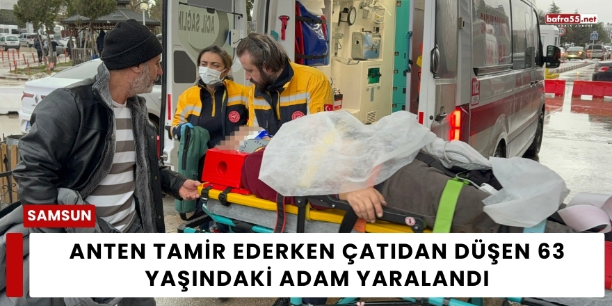 Anten Tamir Ederken Çatıdan Düşen 63 Yaşındaki Adam Yaralandı