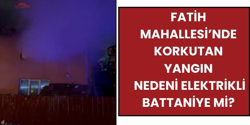 Fatih Mahallesi’nde Yangın Paniği: Elektrikli Battaniyeden Çıktığı İddia Edildi