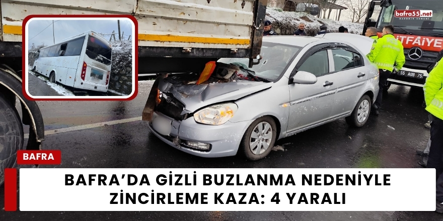 Bafra'da Gizli Buzlanma Nedeniyle Zincirleme Kaza: 4 Yaralı