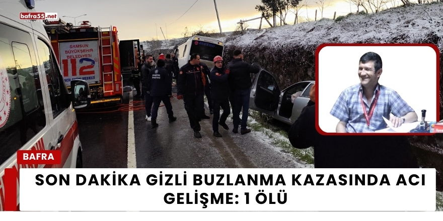 Son Dakika: Bafra’da Gizli Buzlanma Kazasında Acı Gelişme! 1 Ölü, 3 Yaralı