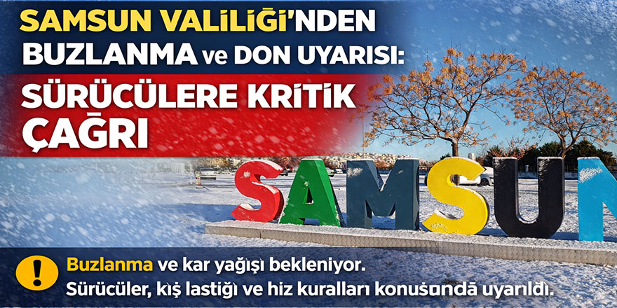 Samsun Valiliği’nden Buzlanma ve Don Uyarısı: Sürücülere Kritik Çağrı
