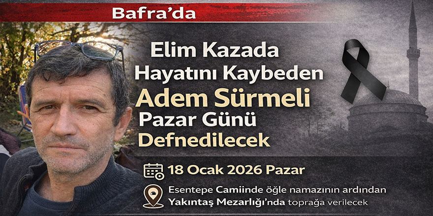 Elim Kazada Hayatını Kaybeden Adem Sürmeli Pazar Günü Defnedilecek