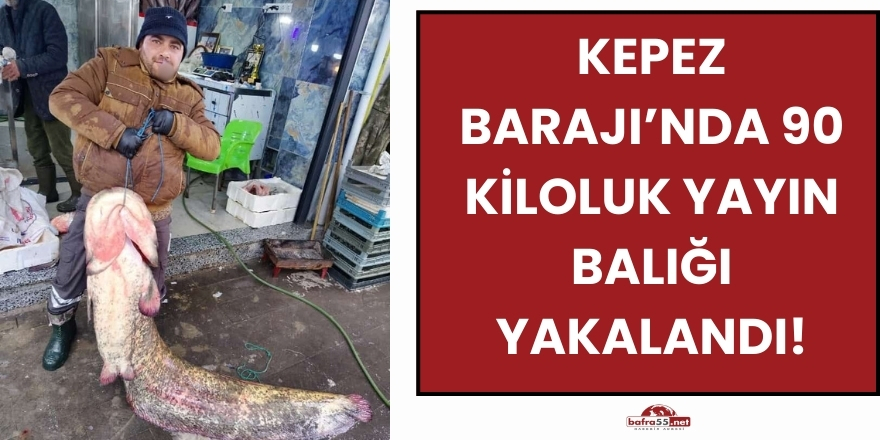 Kepez Barajı’nda 90 Kiloluk Yayın Balığı Yakalandı