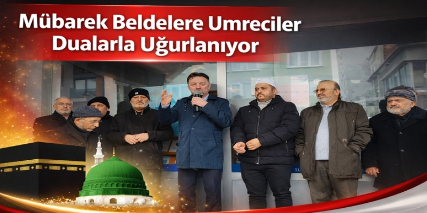 Mübarek Beldelere Umreciler Dualarla Uğurlanıyor