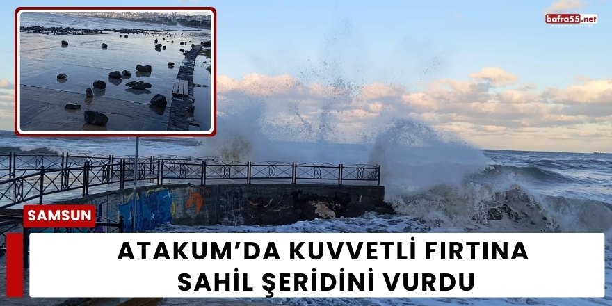 Atakum’da Kuvvetli Fırtına Sahil Şeridini Vurdu