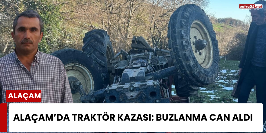 Alaçam’da Traktör Kazası: 1 Kişi Hayatını Kaybetti