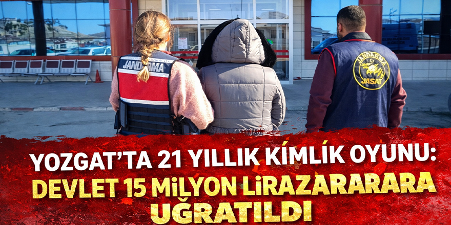 Yozgat’ta 21 Yıllık Kimlik Oyunu: Devlet 15 Milyon Lira Zarara Uğratıldı