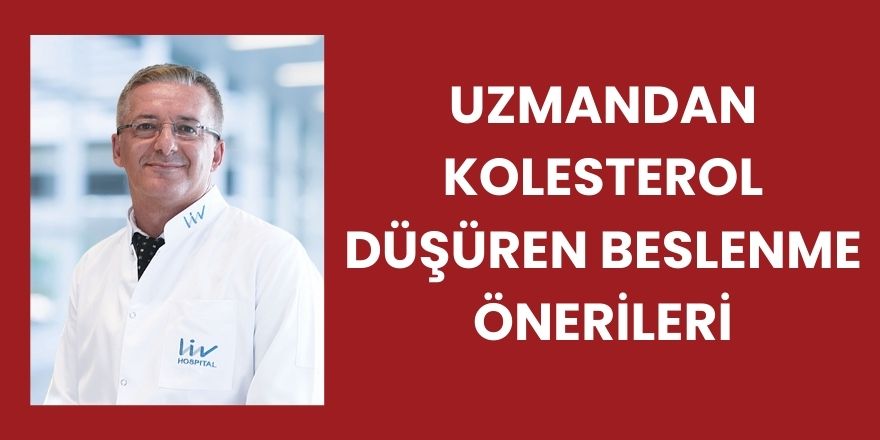 Uzmandan Kolesterol Düşüren Beslenme Önerileri