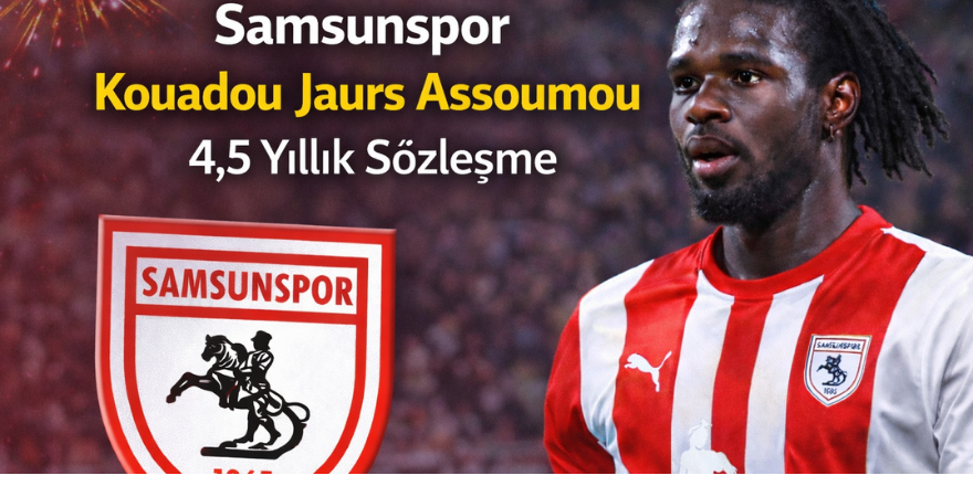 Samsunspor, Kouadou Jaurs Assoumou ile 4,5 Yıllık Sözleşme İmzaladı