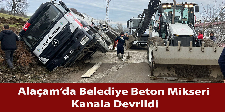 Alaçam’da Belediye Beton Mikseri Kanala Devrildi