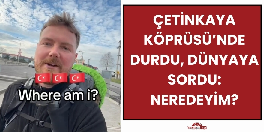 İngiltere’den Vietnam’a Yürüyen Gezgin Luke Deakin Bafra’da