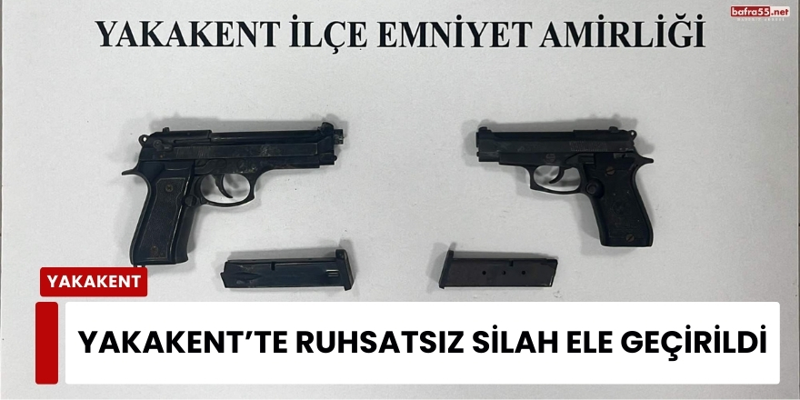 Yakakent’te Ruhsatsız Silah Ele Geçirildi