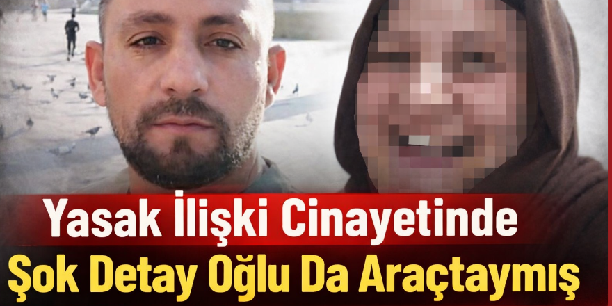 Yasak İlişki Cinayetinde Şok Detay Oğlu Da Araçtaymış