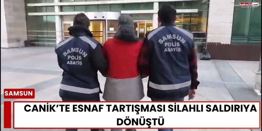 Canik’te Esnaf Tartışması Silahlı Saldırıya Dönüştü