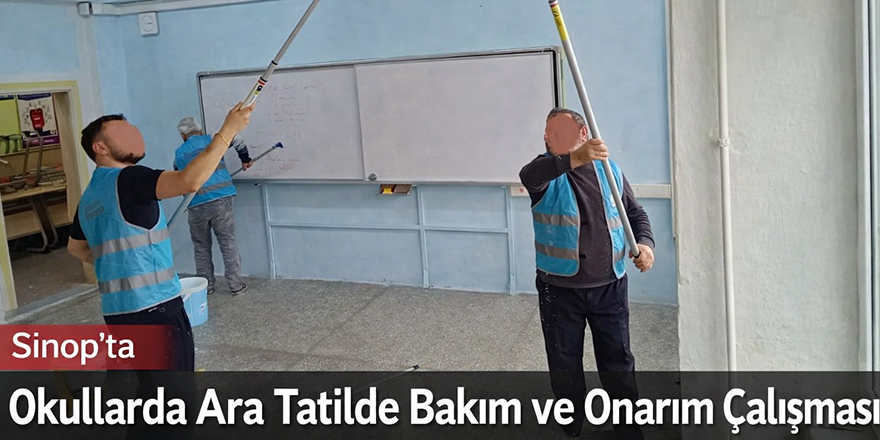 Sinop’ta Okullarda Ara Tatilde Bakım ve Onarım Çalışması