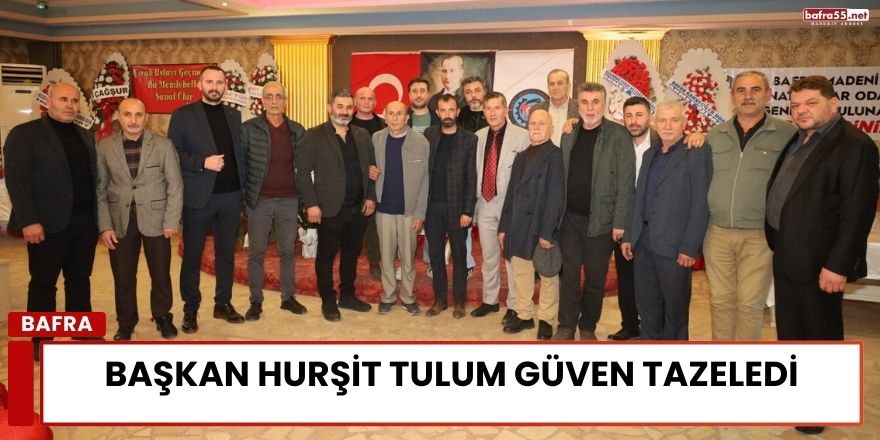 Başkan Hurşit Tulum Güven Tazeledi