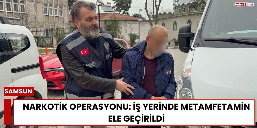 Narkotik Operasyonu: İş Yerinde Metamfetamin Ele Geçirildi