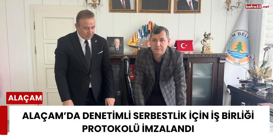 Alaçam’da Denetimli Serbestlik İçin İş Birliği Protokolü İmzalandı