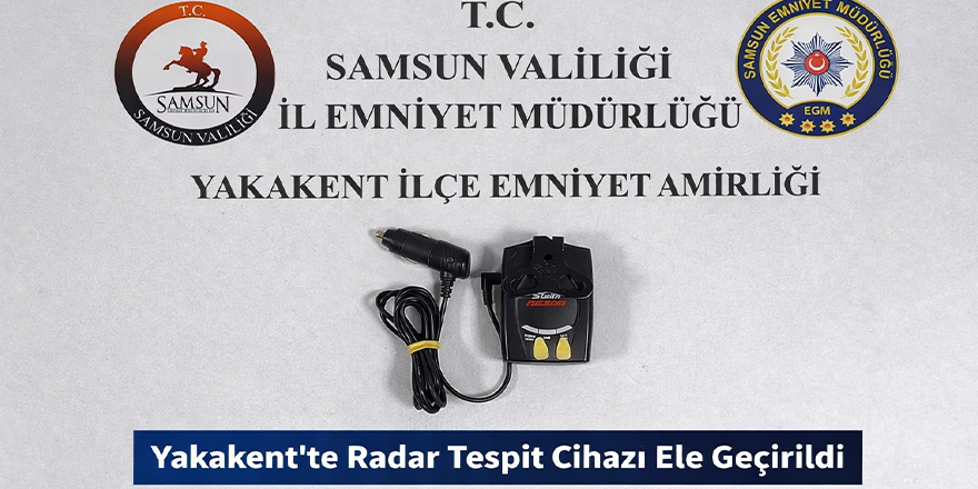 Yakakent’te Radar Tespit Cihazı Ele Geçirildi