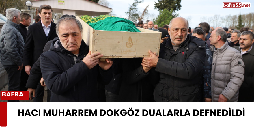 Hacı Muharrem Dokgöz Dualarla Defnedildi