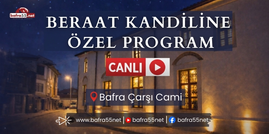 Bafra Çarşı Camii’nden Berat Kandili Özel Programı (Canlı Yayın)