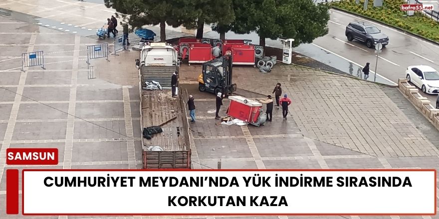 Cumhuriyet Meydanı’nda Yük İndirme Sırasında Korkutan Kaza