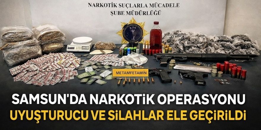 Samsun’da Narkotik Operasyonu: Uyuşturucu ve Silahlar Ele Geçirildi