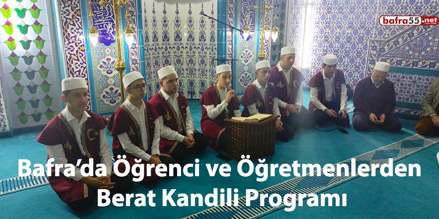 Bafra’da Öğrenci ve Öğretmenlerden Berat Kandili Programı