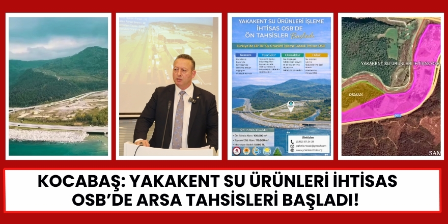 Kocabaş: Yakakent Su Ürünleri İhtisas OSB’de Arsa Tahsisleri Başladı