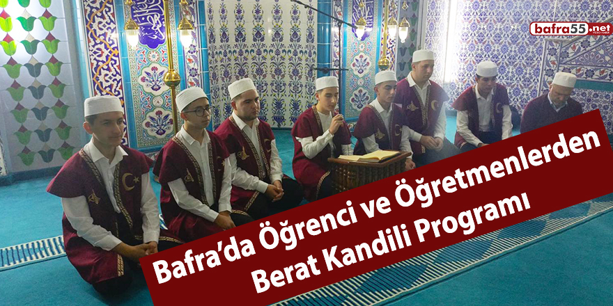 Bafra’da Öğrenci ve Öğretmenlerden Berat Kandili Programı