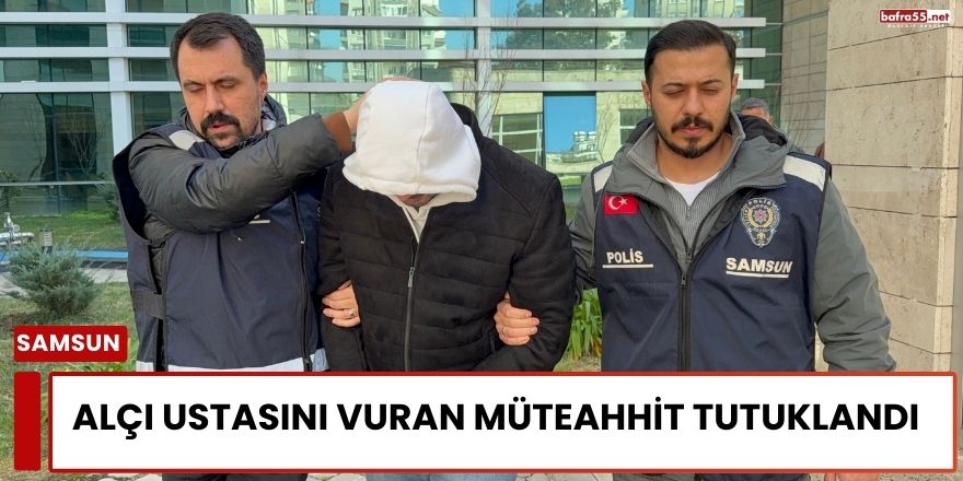 Alçı Ustasını Vuran Müteahhit Tutuklandı