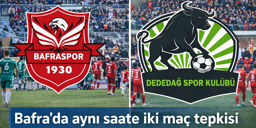 Bafra’da aynı saate iki maç tepkisi