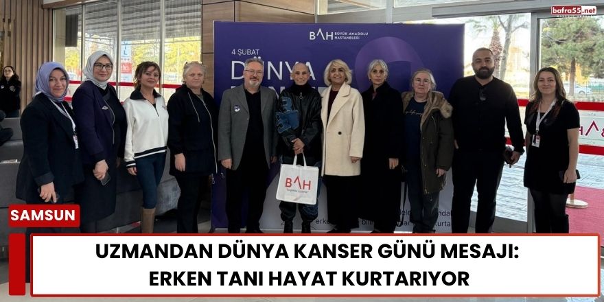 Uzmandan Dünya Kanser Günü Mesajı: Erken Tanı Hayat Kurtarıyor