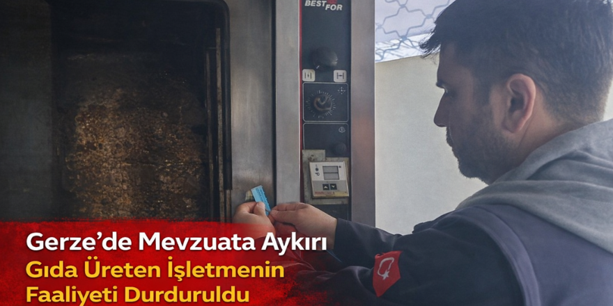Gerze’de Mevzuata Aykırı Gıda Üreten İşletmenin Faaliyeti Durduruldu