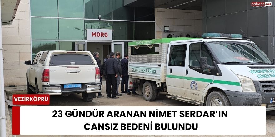 23 Gündür Aranan Nimet Serdar’ın Cansız Bedeni Bulundu