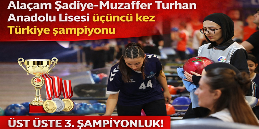 Alaçam Şadiye-Muzaffer Turhan Anadolu Lisesi üçüncü kez Türkiye şampiyonu