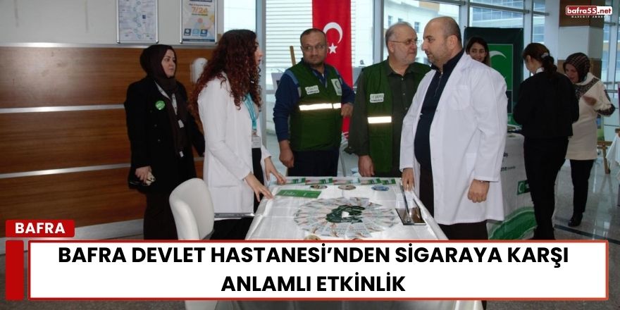 Bafra Devlet Hastanesi’nden Sigaraya Karşı Anlamlı Etkinlik