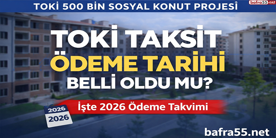 TOKİ Taksit Ödeme Tarihi Belli Oldu mu? İşte 2026 Ödeme Takvimi