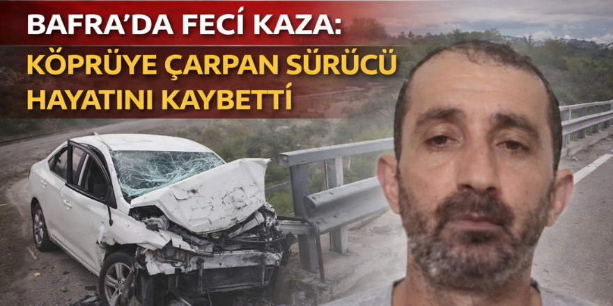 Bafra’da Köprü Korkuluğuna Çarpan Otomobilin Sürücüsü Hayatını Kaybetti