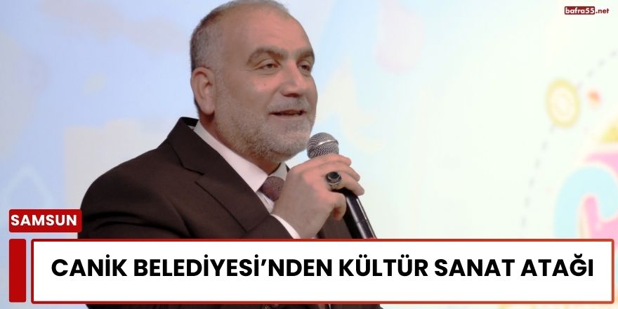 Canik Belediyesi’nden Kültür Sanat Atağı