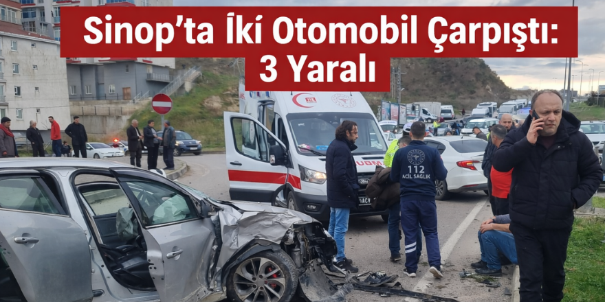 Sinop’ta İki Otomobil Çarpıştı: 3 Yaralı