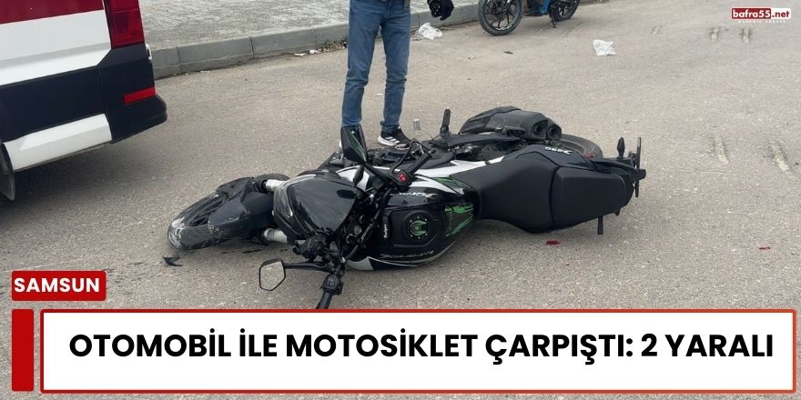 Samsun İlkadım’da Otomobil ile Motosiklet Çarpıştı: 2 Yaralı